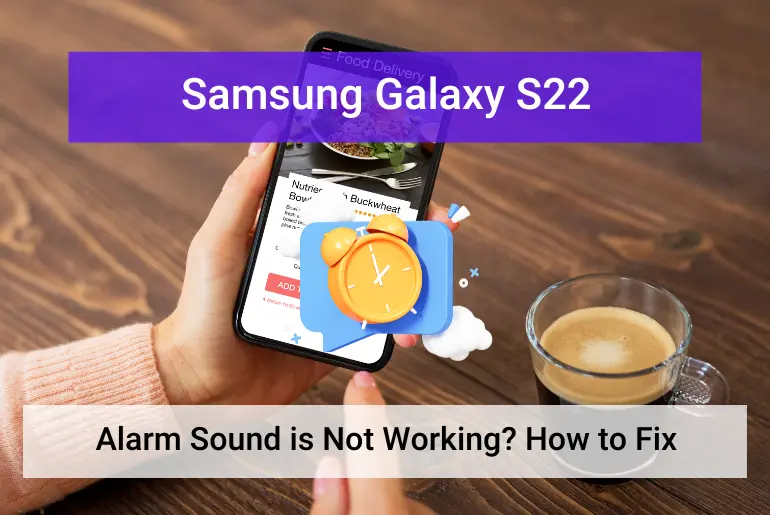 Samsung Galaxy S22 Alarm Sound is Not Working (Featured)
