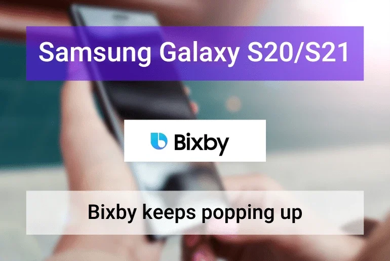 Bixby Keeps Popping Up on Samsung S20-S21 - How to Stop It(Featured image)
