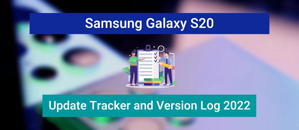 Samsung Galaxy S20 Software Update Tracker 2022