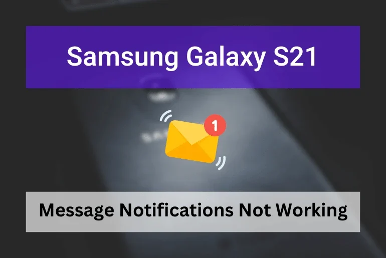 Samsung Galaxy S21 message notifications not working