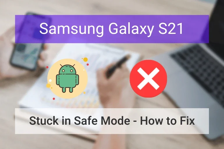 Samsung S21 Stuck in Safe Mode (Featured Image)