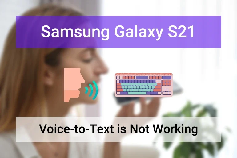 Samsung S21 Voice-to-Text Not Working (Featured Image)