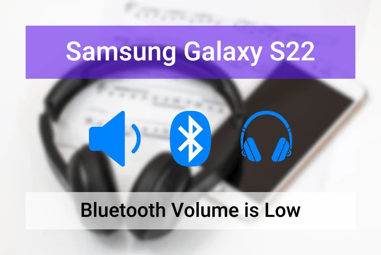 Samsung S22 Bluetooth Volume Low - What Can I Do(featured image)