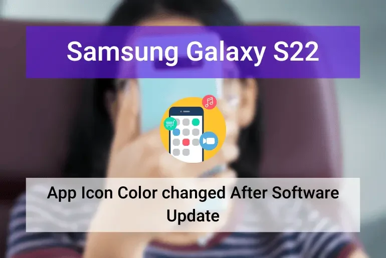 Samsung S22 Icon Color Changed After Software Update - Fix Now! (featured image)