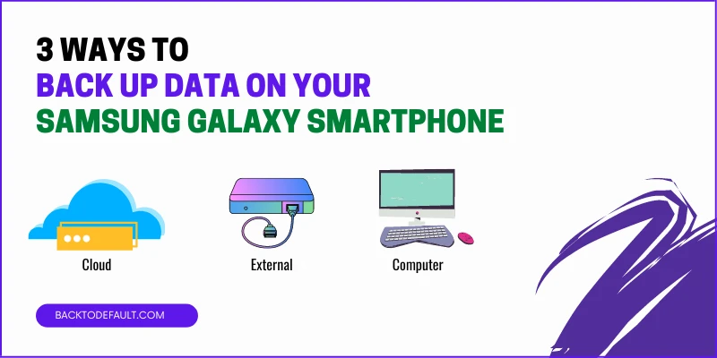 3 ways to back up data on your samsung galaxy smartphone