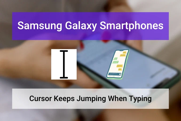 Samsung Galaxy - Cursor Keeps Jumping (Featured Image)