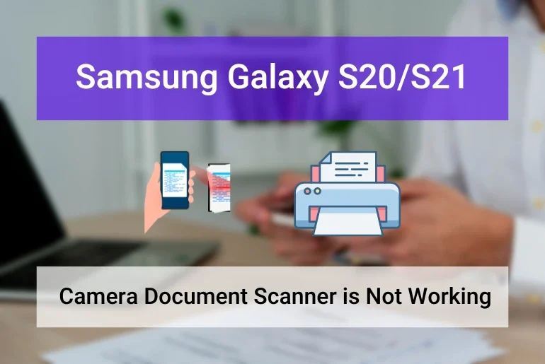 Samsung Galaxy S20/S21 Document Scanner is Not Working (Featured Image)