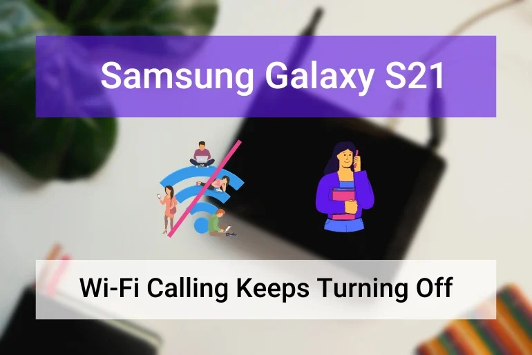 Samsung S21 WiFi Calling Keeps Turning Off (Featured image)