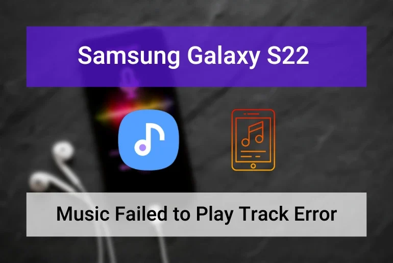 Samsung S22 Music Failed to Play Track Error (Featured Image)