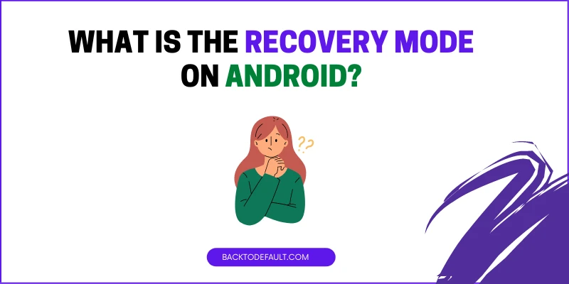 What is The Recovery Mode on Android
