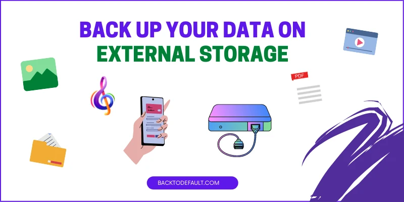 back up your data on external storage