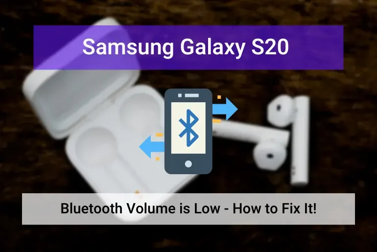 Samsung S20 Bluetooth Volume is Low (Featured)
