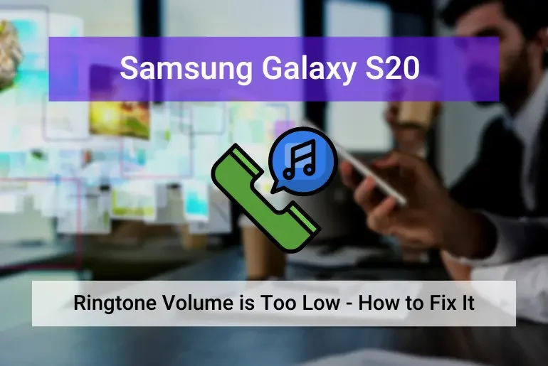 Samsung S20 Ringtone Volume is Low (Featured)