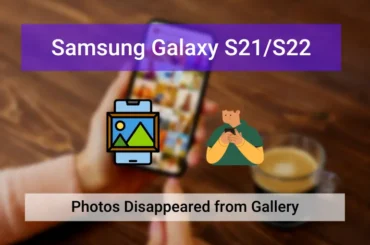 Samsung S21, S22 Photos Disappeared (Featured)
