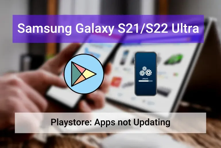 Samsung S21 and S22 Ultra Apps Not Updating (Featured Image)