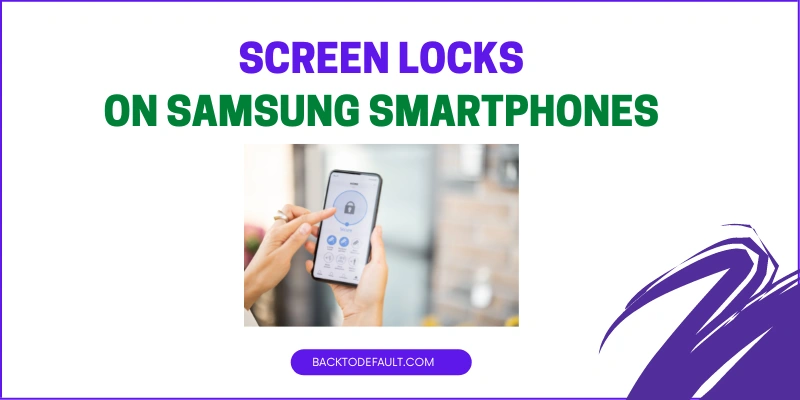 Screenlocks on Samsung smartphones
