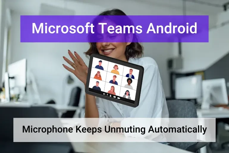 Microsoft Teams Keeps Unmuting (Android) - Featured