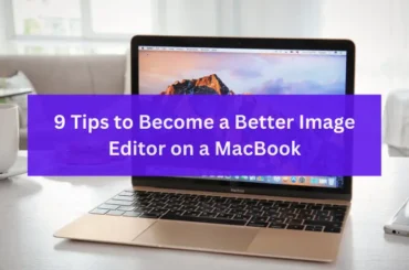 Tips to become a better image editor on macbook (featured)