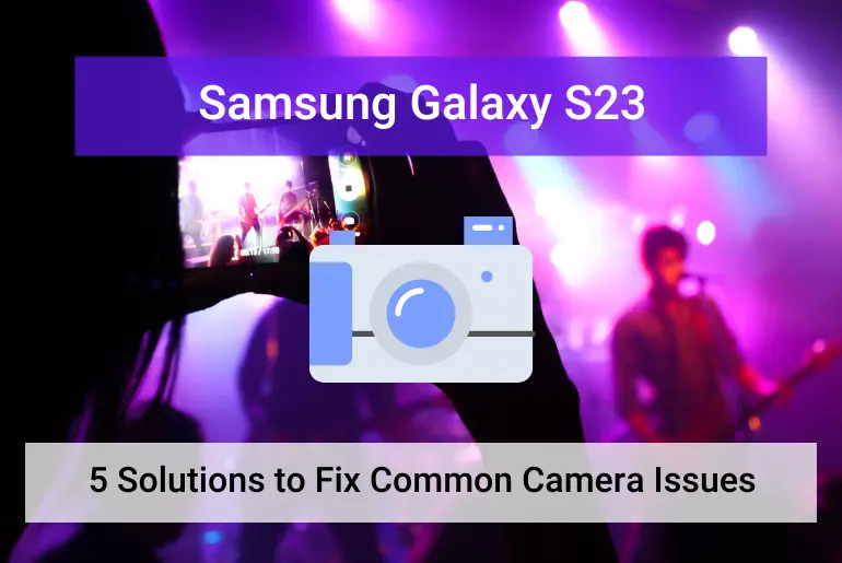 5 Solutions to fix common camera issues on Samsung Galaxy S23 (featured)