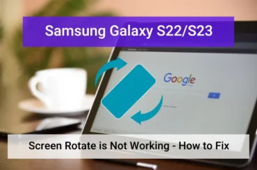 Samsung Galaxy S22, S23 Auto rotate is not working (featured)