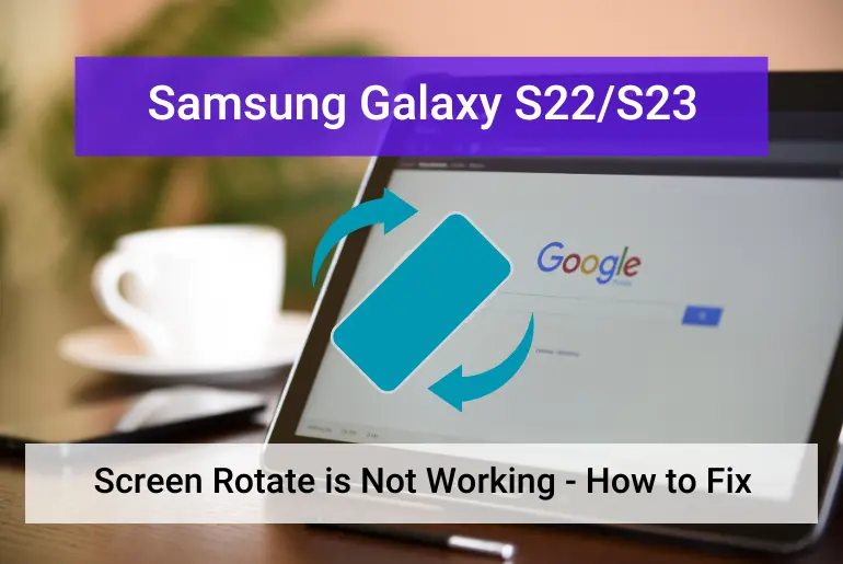 Samsung Galaxy S22, S23 Auto rotate is not working (featured)