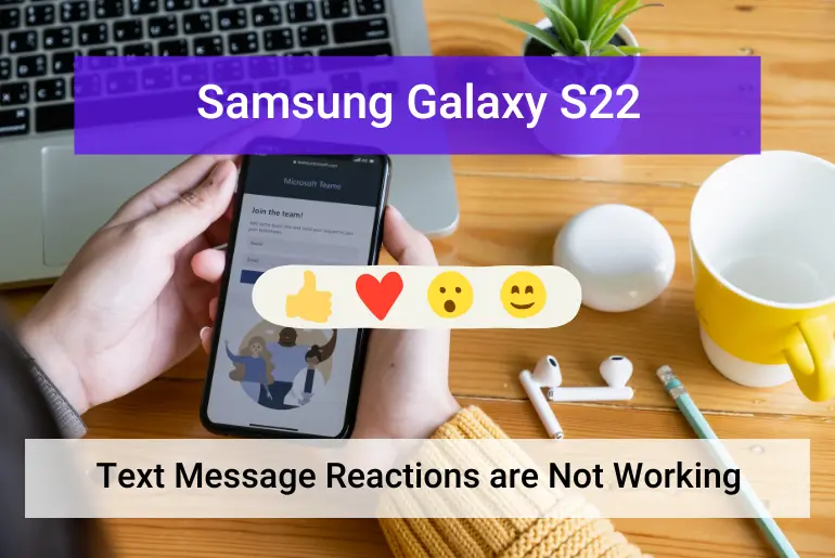 Samsung Galaxy S22 Text reactions not working