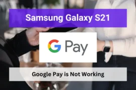 Samsung galaxy s21 google pay is not working