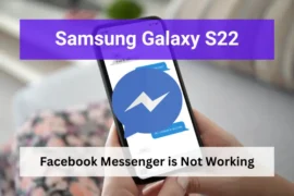 Samsung galaxy s22 facebook messenger is not working
