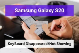 Samsung galaxy s20 - keyboard disappeared and not showing